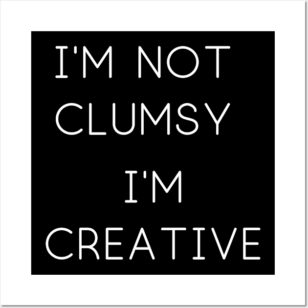 I'm Not Clumsy Wall Art by Weird Lines